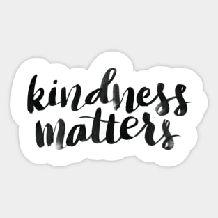 Kindness matters Sticker